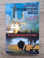 Anticariat: Serge Berstein - Histoire du vingtieme siecle de 1953 a nos jours, volumul 3. La croissance et la crise
