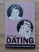 The Art of Dating. Necking, petting & popularity: wisdom from the 1940s