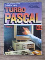 Valentin Cristea - Calculatoare personale. Turbo Pascal 6.0