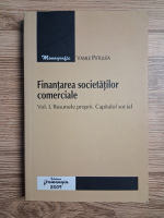 Vasile Patulea - Finantarea societatilor comerciale, volumul 1. Resursele proprii. Capitalul social