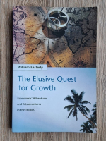William Easterly - The elusive quest for growth. Economists adventures and misadventures in the Tropics