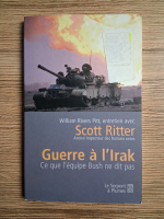 Anticariat: William Rivers Pitt, Scott Ritter - Guerre a l'Irak. Ce que l'equipe Bush ne dit pas