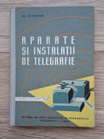Al. Dingher - Aparate si instalatii de telegrafie