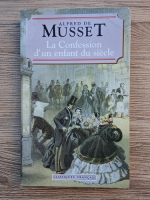 Alfred de Musset - La confession d'un enfant du siecle