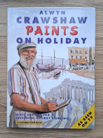 Alwyn Crawshaw - Paints on holiday. Hints and tips for successful holiday painting