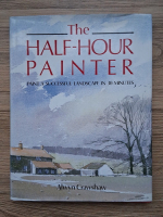 Alwyn Crawshaw - The half-hour painter. Paint a successful landscape in 30 minutes