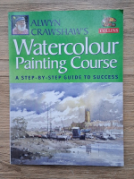 Alwyn Crawshaw -  Watercolour painting course. A step-by-step guide to success