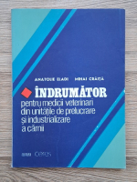Anatolie Eladi - Indrumator pentru medicii veterinari din unitatile de prelucrare si industrializare a carnii