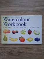Anne Elsworth - Watercolour workbook. A complete course in ten lessons