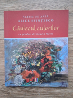 Anticariat: Claudia Motea - Album de arta Alice Sfintesco. Cantecul culorilor cu ganduri 