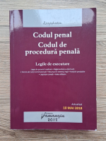 Codul penal. Codul de procedura penala. Legile de executare (editia a 18-a, actualizata la 10 mai 2018)