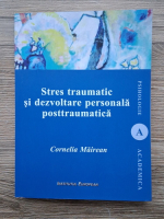 Cornelia Mairean - Stres traumatic si dezvoltare personala posttraumatica