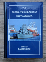 Dan Dungaciu - The geopolitical Black Sea encyclopedia