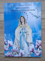 Doina Hasnes Ciurdariu - Medjugorje, varatlan vallomasok