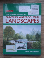 Don Harrison - The Duffer's guide to painting watercolour landscapes. Basic skills and simple techniques