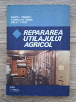 Dumitru Tomescu - Repararea utilajului agricol