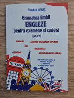 Edward Deara - Gramatica limbii engleze pentru examene si cariera (A1-C2)