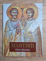 Elena Murariu - Martirii