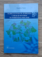 Eusebiu Narai - Agricultura in judetele Caras si Severin in perioada 1918-1948