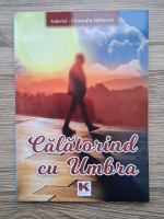 Gabriel Vincentiu Malaescu - Calatorind cu umbra