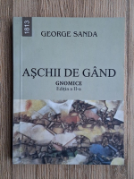George Sanda - Aschii de gand. Gnomice, editia a II-a
