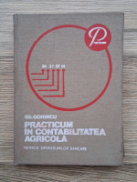 Gh. Gorincu - Practicum in contabilitatea agricola. Tehnica operatiunilor bancare