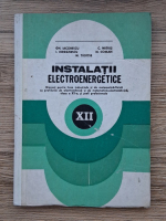 Gheorghe Iacobescu - Instalatii electroenergetice. Manual pentru licee industriale, clasa a XII-a si scoli profesionale
