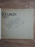 Gheorghe Leahu - Bucuresti. Arhitectura si culoare (cu autograful autorului)