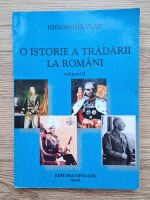 Gheorghe Vlad - O istorie a tradarii la romani (volumul 2)