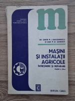 Gheorghe Zamfir - Masini si instalatii agricole. Intretinere si reparare, clasa a XII-a