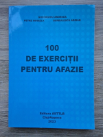 Gheorghiu Andreea, Mihaela Petre, Barbulescu Adrian - 100 de exercitii pentru afazie