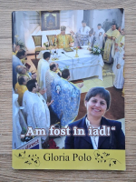 Gloria Polo - Am fost in iad! 