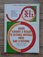 Grigore Antonescu - Aparate, echipamente si instalatii de electronica industriala pentru radio si televiziune