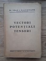 Ioan I. Placinteanu - Vectori potentiali tensori (1942)