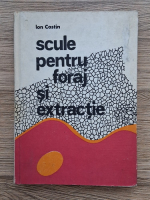 Ion Costin - Scule pentru foraj si extractie