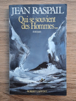 Jean Raspail - Qui se souvient des hommes... 