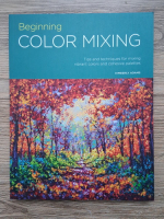 Kimberly Adams - Beginning color mixing. Tips and techniques for mmixing vibrant colors and cohesive palettes