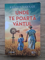 Kristin Hannah - Unde te poarta vantul