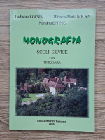 Ladislau Kocsis, Mihaela Maria Kocsis - Monografia scolii silvice din Timisoara