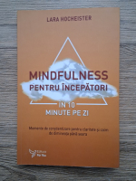 Lara Hocheister - Mindfulness pentru incepatori in 10 minute pe zi