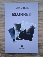 Laura Mireanu - Blurred