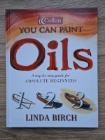 Linda Birch - You can paint oils. A step-by-step guide for absolute beginners