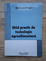 Marioara Druga - Ghid practic de toxicologie agroalimentara