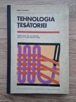Mircea Macovei - Tehnologia tesatoriei. Manual pentru liceele de specialitate anul IV si V si scoli tehnice de maistri