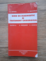 O. Onisei, V. Bucuras - Ghid de diagnostic si tratament chirurgical