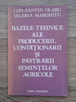 Olaru Constantin - Bazele tehnice ale producerii, conditionarii si pastrarii semintelor agricole