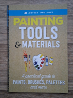 Painting tools and materials. A practical guide to paints, brushes, palettes and more