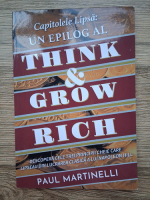 Paul Martinelli - Capitolele lipsa: un epilog al Think and grow rich