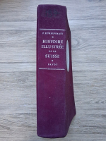 Peter Durrenmatt - Histoire illustree de la Suisse, volumul 1. De la Prehistoire a la Chute de l'Ancienne Confederation