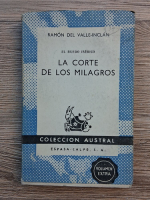 Anticariat: Ramon del Valle-Inclan - El ruedo Iberico. La corte de los milagros